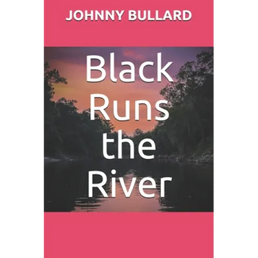 Black Runs the River