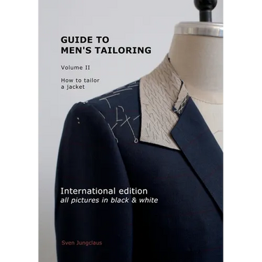 Guide to men's tailoring, Volume 2 (black & white): How to tailor a jacket