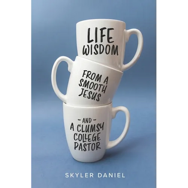 Life Wisdom from a Smooth Jesus and a Clumsy College Pastor