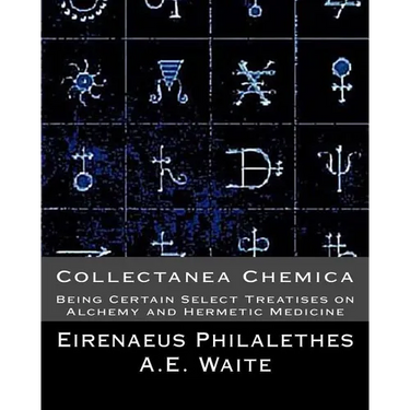 Collectanea Chemica: Being Certain Select Treatises on Alchemy and Hermetic Medi