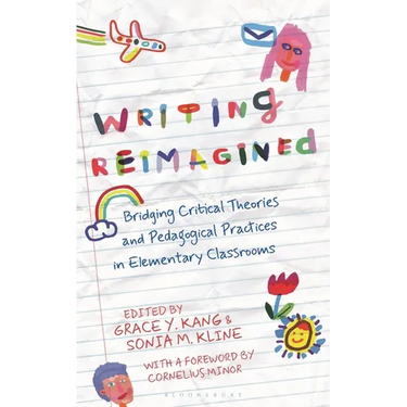 Writing Reimagined: Bridging Critical Theories and Pedagogical Practices in Elementary Classrooms