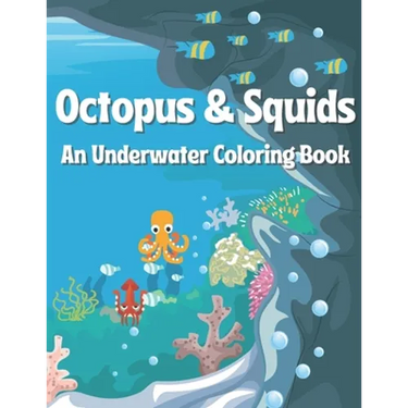 Octopus & Squids: An Underwater Coloring Book
