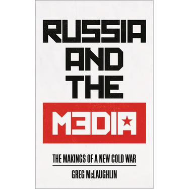 Russia and the Media: The Makings of a New Cold War