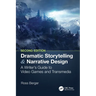 Dramatic Storytelling and Narrative Design: A Writer's Guide to Video Games and Transmedia