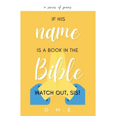 If His Name Is A Book In The Bible, Watch Out, Sis!
