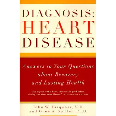 Diagnosis: Heart Disease: Answers to Your Questions about Recovery and Lasting Health