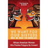 We Want for Our Sisters What We Want for Ourselves: African American Women Who Practice Polygyny/Polygamy by Consent