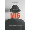 Mi6: The Hidden Hand of British Intelligence