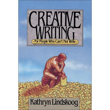Creative Writing for People Who Can't Not Write