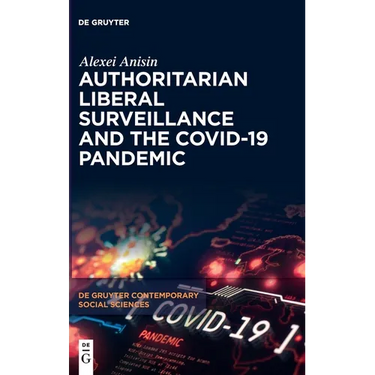 Authoritarian Liberal Surveillance and the Covid-19 Pandemic