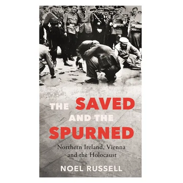 The Saved and the Spurned: Northern Ireland, Vienna and the Holocaust