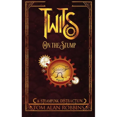 Twits on the Stump: A Steampunk Distraction