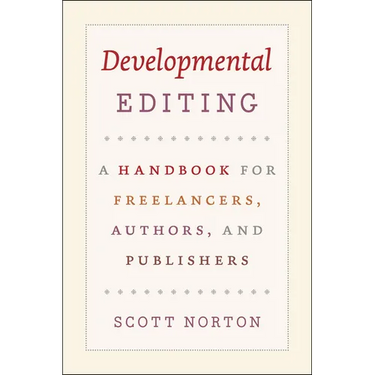 Developmental Editing: A Handbook for Freelancers, Authors, and Publishers