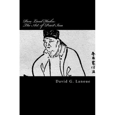 Pure Land Haiku: The Art of Priest Issa: Revised Second Print Edition
