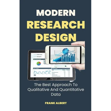 Modern Research Design: The Best Approach To Qualitative And Quantitative Data