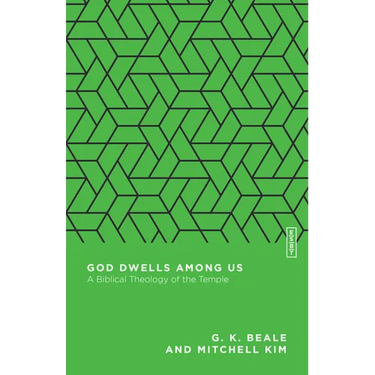 God Dwells Among Us: A Biblical Theology of the Temple