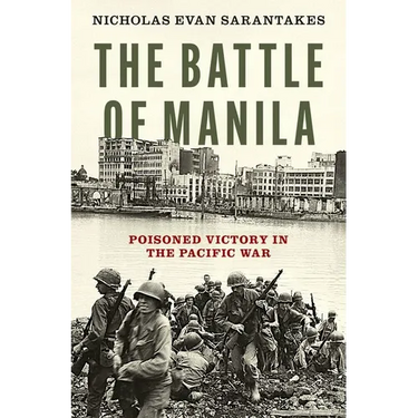 The Battle of Manila: Poisoned Victory in the Pacific War