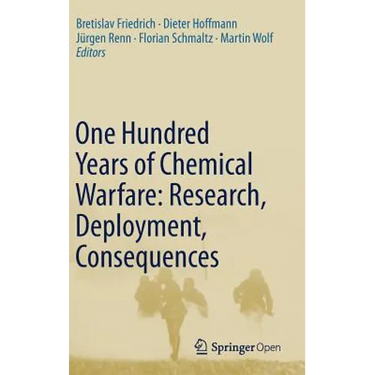 One Hundred Years of Chemical Warfare: Research, Deployment, Consequences