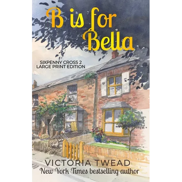 B is for Bella - LARGE PRINT: A Sixpenny Cross Story