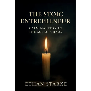 The Stoic Entrepreneur: Calm Mastery in the Age of Chaos