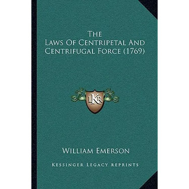 The Laws Of Centripetal And Centrifugal Force (1769)