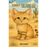 Sammy the Sand Cat: Secrets of the Desert Explorer, Fun Animal Facts for Beginner Readers age 4-8