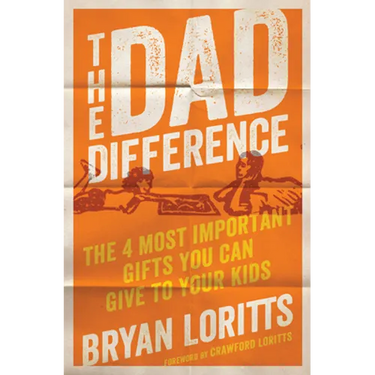 The Dad Difference: The 4 Most Important Gifts You Can Give to Your Kids
