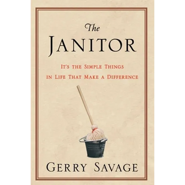 The Janitor: It's the Simple Things in Life That Make the Difference