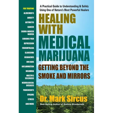 Healing with Medical Marijuana: Getting Beyond the Smoke and Mirrors
