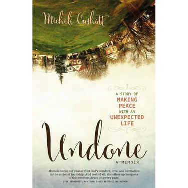 The Undone: A Story of Making Peace with an Unexpected Life