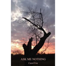 Ask Me Nothing