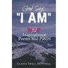 God Says, "I AM": 52 Inspirational Poems and Pieces