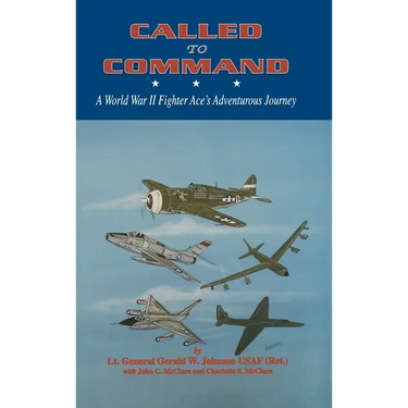 Called to Command: WWII Fighter Ace's Adventure Journey