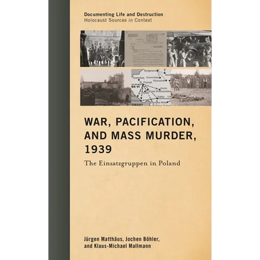 War, Pacification, and Mass Murder, 1939: The Einsatzgruppen in Poland