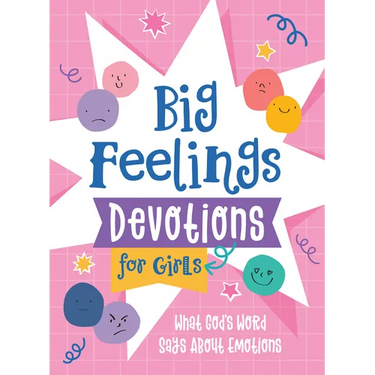 Big Feelings Devotions for Girls: What God's Word Says about Emotions