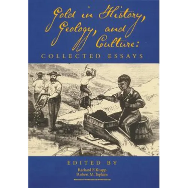 Gold in History, Geology, and Culture: Collected Essays
