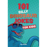 101 Silly Dinosaur Jokes for Kids