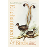 Enchantment by Birds: A History of Australian Birdwatching in 22 Species