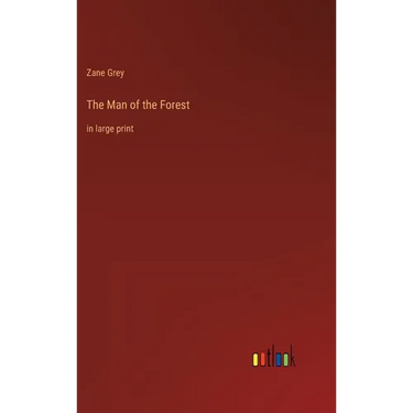 The Man of the Forest: in large print