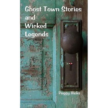 Ghost Town Stories and Wicked Legends