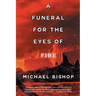 A Funeral for the Eyes of Fire