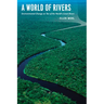A World of Rivers: Environmental Change on Ten of the World's Great Rivers