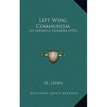 Left Wing Communism: An Infantile Disorder (1921)