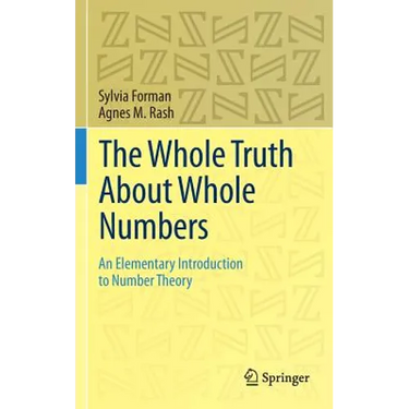 The Whole Truth about Whole Numbers: An Elementary Introduction to Number Theory