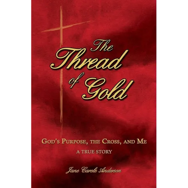 The Thread of Gold: God's Purpose, the Cross, and Me
