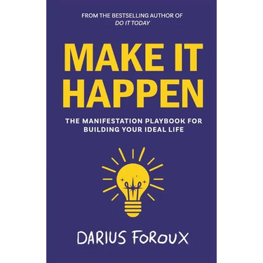Make It Happen: The Manifestation Playbook for Building Your Ideal Life