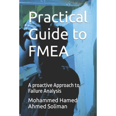 Practical Guide to FMEA: A proactive Approach to Failure Analysis