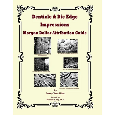 Denticle & Die Edge Impressions Morgan Dollar Attribution Guide