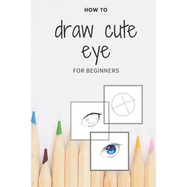 how to draw cute eye for beginners: digital art with example - manga & anime eye -color & incolor