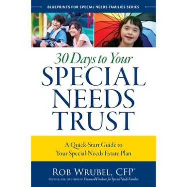 30 Days to Your Special Needs Trust: A Quick-Start Guide to Your Special-Needs Estate Plan